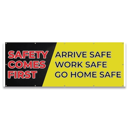 Signmission Safety Comes First Arrive Safe Work Safe Go Home Safe Banner Concession Stand Sided, B-120-30145 B-120-30145